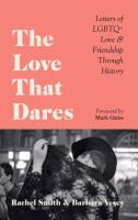 Love That Dares: Letters of LGBTQ+ Love & Friendship Through History