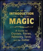 Introduction to Magic: A Guide to Crystals Fairies Palmistry Tarot and the Zodiac