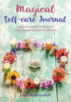 Magical Self-Care Journal: A Guided Journal to Nourish and Celebrate Your Body, Mind, and Spirit