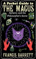 Pocket Guide to the Magus: Alchemy and the Philosopher's Stone