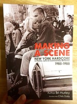 Making a Scene: New York Hardcore in Photos, Lyrics & Commentary Revisited 1985-1988