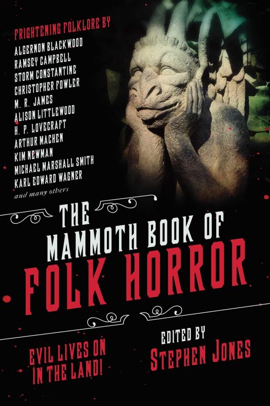 The Mammoth Book of Folk Horror : Evil Lives On in the Land!
