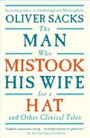 The Man Who Mistook His Wife For A Hat : And Other Clinical Tales