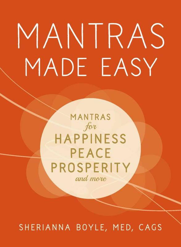 Mantras Made Easy: Mantras for Happiness, Peace, Prosperity, and More