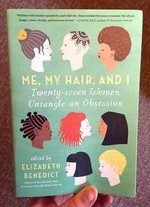 Me, My Hair, and I: Twenty-seven Women Untangle an Obsession