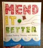Mend It Better: Creative Patching, Darning, & Stitching