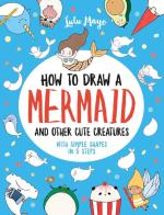 How to Draw a Mermaid and Other Cute Creatures With Simple Shapes in Five Steps