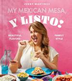My Mexican Mesa, Y Listo: Beautiful Flavors, Family Style