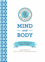 Mind and Body: Natural Recipes for Peace of Mind (The Little Book of Home Remedies)