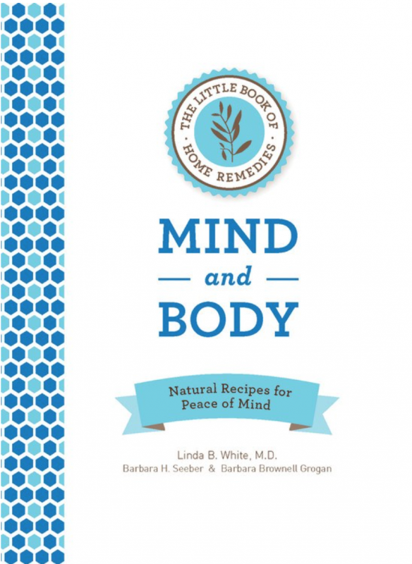 Mind and Body: Natural Recipes for Peace of Mind (The Little Book of Home Remedies)