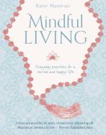 Mindful Living: Everyday Teachings and Spiritual Practices for a Sacred and Happy Life