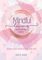 Mindful Living Inspiration Cards: Deepen Your Relationship With Self
