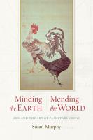 Minding The Earth, Mending The World: Zen and the Art of Planetary Crisis