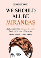We Should All Be Mirandas: Life Lessons from Sex and the City’s Most Underrated Character