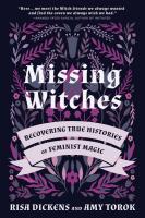 Missing Witches: Recovering True Histories of Feminist Magic
