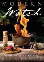 Modern Witch: Spells, Recipes, and Workings
