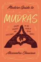 Modern Guide to Mudras: Create Balance and Blessings in the Palm of Your Hands