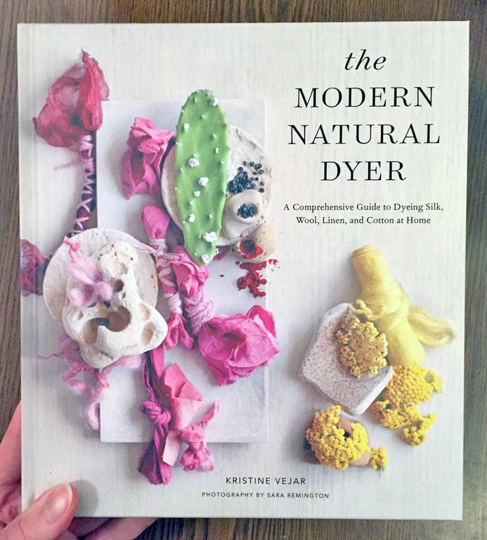 Modern Natural Dyer: A Comprehensive Guide to Dyeing Silk, Wool, Linen and Cotton at Home