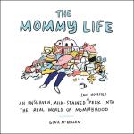 The Mommy Life: An Unshaven, Milk-Stained (But Hopeful) Peek Into the Real World of Mommyhood