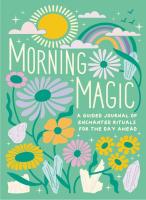 Morning Magic: A Guided Journal of Enchanted Rituals for the Day Ahead 