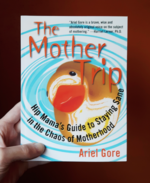 The Mother Trip: Hip Mama's Guide to Staying Sane in the Chaos of Motherhood (Live Girls)