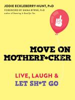 Move On Motherfucker: Live, Laugh, and Let Shit Go