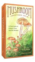 Mushroom Spotter's Deck: A Field Guide to Fungi & Their Age-Old Wisdom