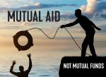 Mutual Aid, Not Mutual Funds
