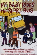 My Baby Rides the Short Bus: The Unabashedly Human Experience of Raising Kids With Disabilities