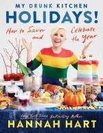 My Drunk Kitchen Holidays!: How to Savor and Celebrate the Year - A Cookbook