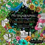 Mythographic Color and Discover: Dream Garden—An Artist's Coloring Book of Floral Fantasies