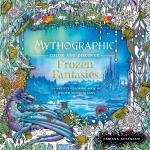 Mythographic Color and Discover: Frozen Fantasies - An Artist's Coloring Book of Winter Wonderlands