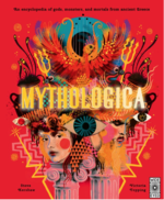 Mythologica: An encyclopedia of gods, monsters and mortals from ancient Greece