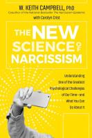 The New Science of Narcissism: Understanding One of the Greatest Psychological Challenges of Our Time - and What You Can Do About It