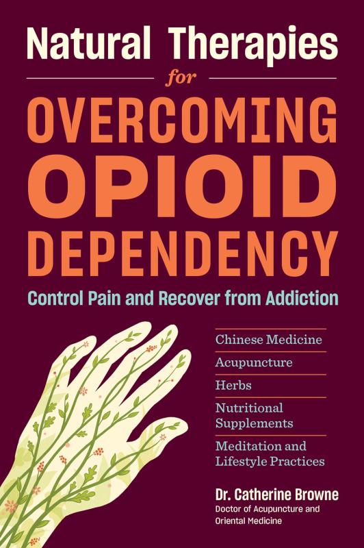 Natural Therapies for Overcoming Opioid Dependency