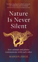 Nature Is Never Silent: How Animals and Plants Communicate with Each Other