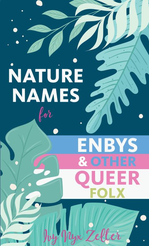 Illustrated leaves of different teal and green colors on a dark teal background, with the title on a background of colors evoking the trans pride flag.
