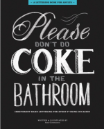 Please Don't Do Coke in the Bathroom: Irreverent Lettering for Every F*cking Occasion