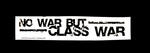 Sticker #261: No War But Class War