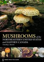 Mushrooms of the Northeastern United States and Eastern Canada: Timber Press Field Guide