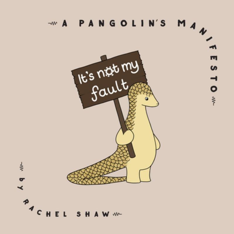 a pangolin holding a sing that says 'it's not my fault'