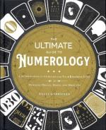 The Ultimate Guide To Numerology: Use the Power of Numbers and Your Birthday Code to Manifest Money, Magic, and Miracles