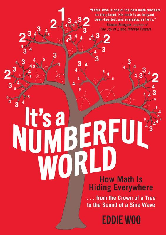 It's a Numberful World: How Math is Hiding Everywhere...from the Crown of a Tree to the Sound of Sine Wave