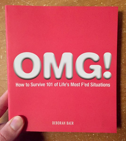 OMG!: How to Survive 101 of Life’s Most F'ed Situations