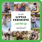 We Are Little Feminists (On-the-Go)
