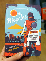 On Bicycles: 50 Ways The New Bike Culture Can Change Your Life