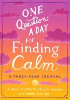 One Question a Day for Finding Calm: A Three-Year Journal, A Daily Journal to Reduce Anxiety and Claim Your Joy