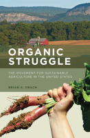 Organic Struggle: The Movement for Sustainable Agriculture in the United States