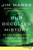 Our Occulted History: Do the Global Elite Conceal Aliens? (Large Print)