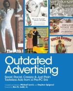 Outdated Advertising: Sexist, Racist, Creepy & Just Plain Tasteless Ads from a Pre-PC Era
